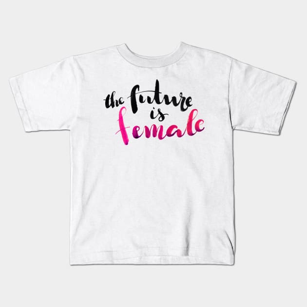 The Future is Female Kids T-Shirt by Ychty